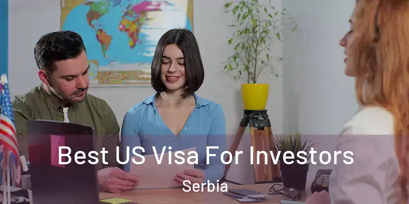  Best US Visa For Investors Serbia