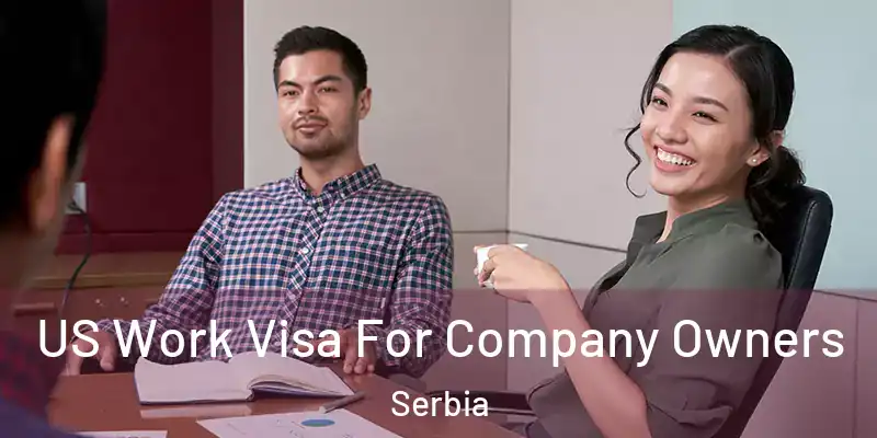  US Work Visa For Company Owners Serbia