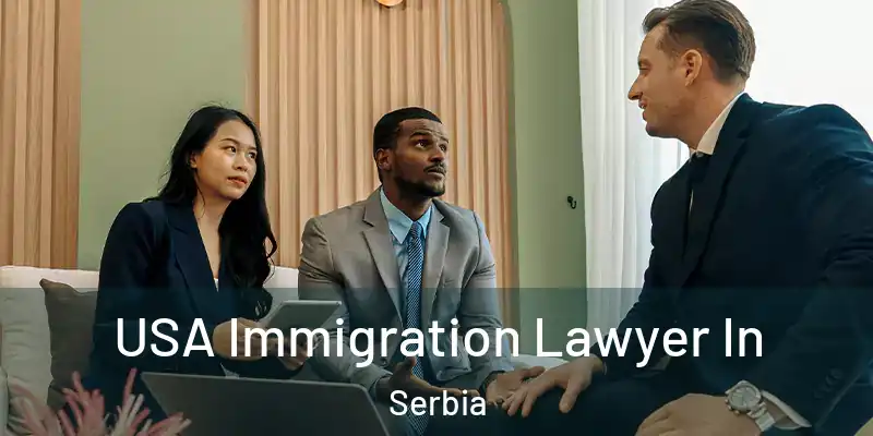  USA Immigration Lawyer In Serbia